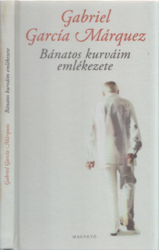 Gabriel García Márquez - Bánatos kurváim emlékezete