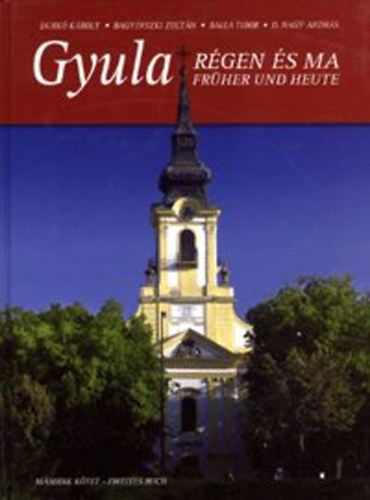 Durk-Bagyinszki-Balla-D.Nagy - Gyula rgen s ma II. / Gyula frher und heute II.