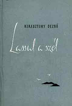 KERESZTURY DEZSŐ - Lassul a szél