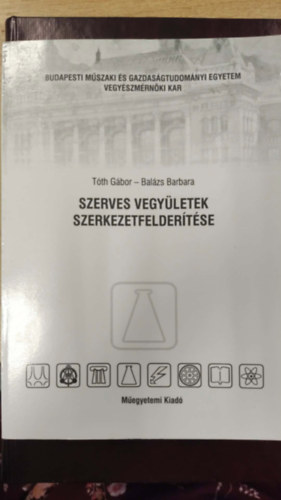 Tóth Gábor, Balázs Barbara - Szerves vegyületek szerkezetfelderítése