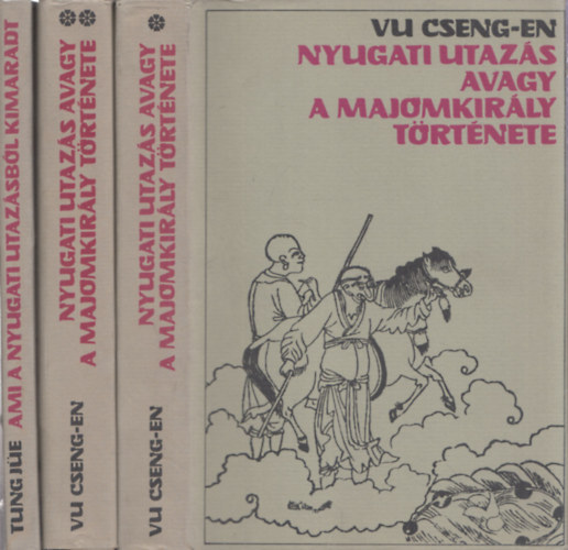 Vu Cseng-En - Tung Jüe - A nyugati utazás avagy a majomkirály története I-II. + Ami a nyugati utazásból kimaradt (2 regény, 3 kötetben)