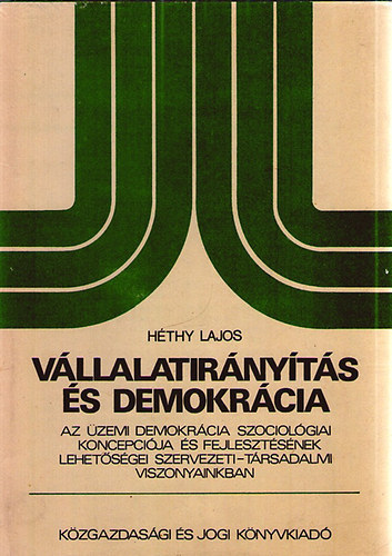 Hthy Lajos - Vllalatirnyts s demokrcia - AZ ZEMI DEMOKRCIA SZOCIOLGIAI KONCEPCIJA S FEJLESZTSNEK LEHETSGEI SZERVEZETI-TRSADALMI VISZONYAINKBAN