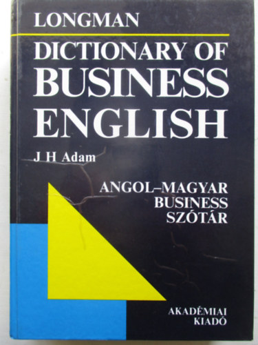 J. H. Adam - Longman - Dictionary of business english - Angol-Magyar Business szótár