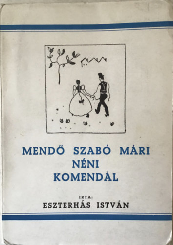 Eszterhás István - Mendő Szabó Mári néni komendál