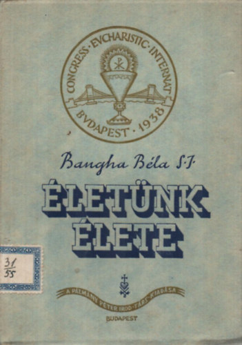 Bangha Bla S.J. - letnk lete - Elmlkedsi s eladsi vzlatok az oltrszentsgrl