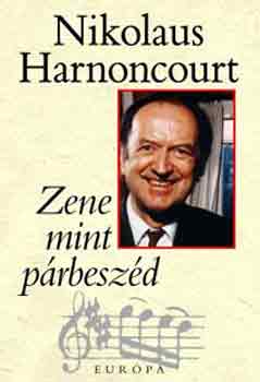 Nikolaus Harnoncourt - Zene mint p�rbesz�d