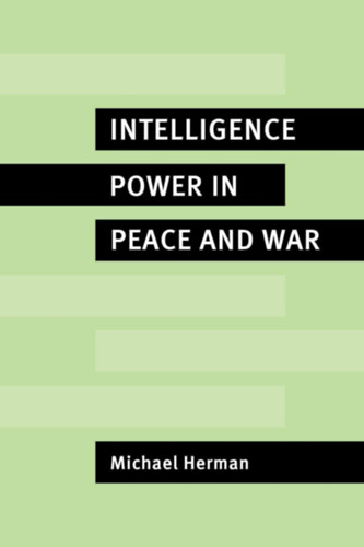 Michael Herman - Intelligence Power in Peace and War