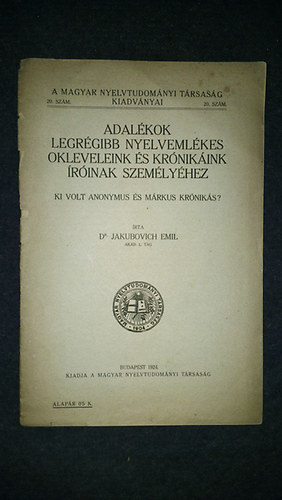 Dr. Jakubuvich Emil - Adalékok legrégibb nyelvemlékes okleveleink és krónikáink íróinak...
