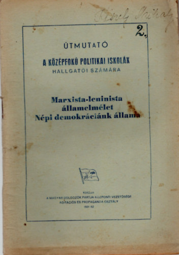 Marxista-leninista államelmélet -Népi demokráciánk állama-Útmutató a középfokú politikai iskolák hallgatói számára 2.