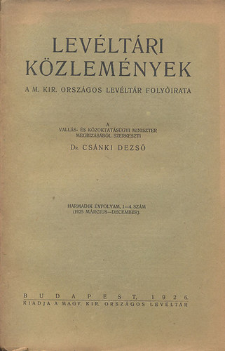 Dr. Cs�nki Dezs� - Lev�lt�ri k�zlem�nyek harmadik �vfolyam, 1-4. sz�m 1925 m�rc-dec.