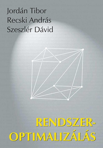 Jordn Tibor; Szeszlr Dvid; Recski Andrs - Rendszeroptimalizls