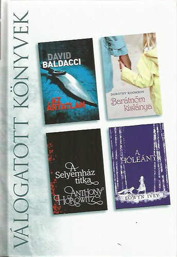 David Baldacci, Dorothy Koomson, Anthony Horowitz, Eowyn Ivey - Reader's DigestVlogatott knyvek (Az rtatlan - Bartnm kislnya - A selyemhz titka - A hleny)