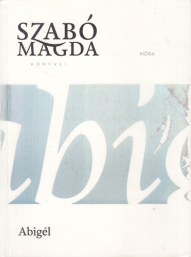Szab� Magda - Abig�l
