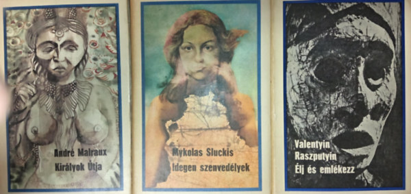 Andr Malraux, Valentyin Raszputyin, Mykolas Sluckis - Kirlyok tja + idegen szenvedlyek + lj s emlkezz ( 3 ktet)