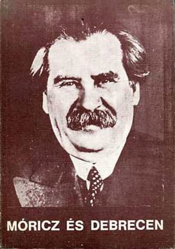 Szab� S�ndor G�za (szerk.) - M�ricz �s Debrecen