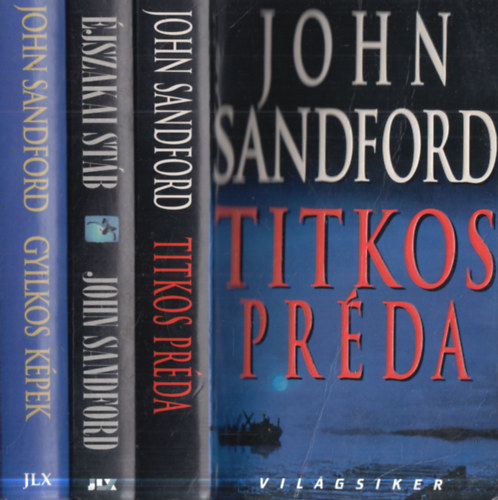 John Sandford - 3 db John Sandford krimi: Titkos pr�da + �jszakai st�b + Gyilkos k�pek