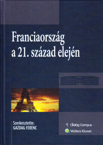 Gazdag Ferenc (szerk.) - Franciaorszg a 21. szzad elejn