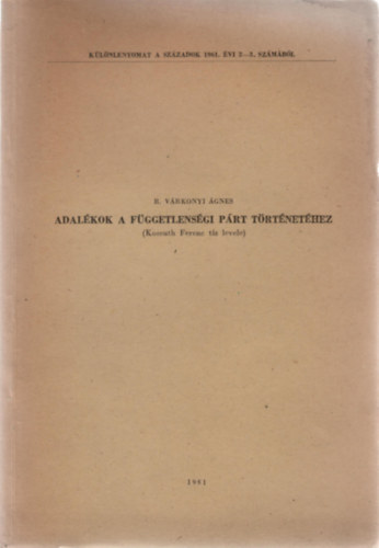 R. Vrkonyi gnes - Adalkok a Fggetlensgi Prt trtnethez (Kossuth Ferenc tz levele)