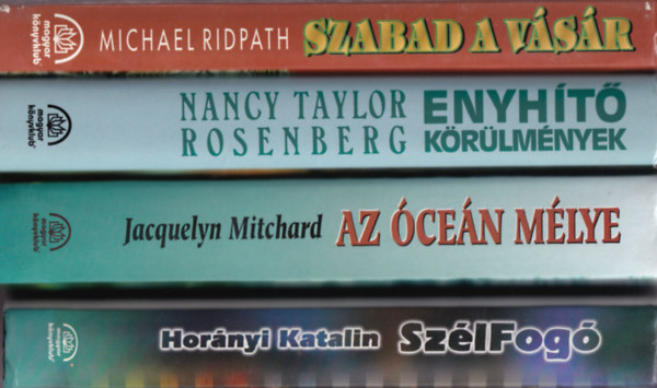 Hor�nyi Katalin, Jacquelyn Mitchard, Nancy Taylor Rosenberg, Michael Ridpath - 4 db Reg�ny: Sz�lfog�, Az �ce�n m�lye, Enyh�t� k�r�lm�nyek, Szabad a v�s�r