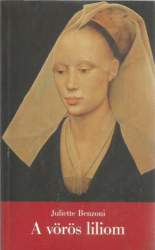 Juliette Benzoni - A vörös liliom (A firenzei lány II. kötet)