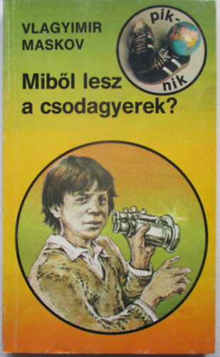 Vlagyimir Maskov - Miből lesz a csodagyerek? (piknik)