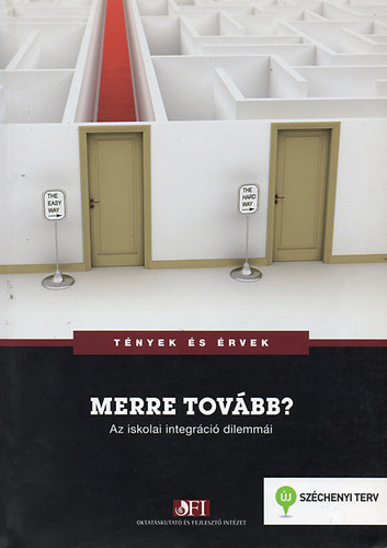 Mayer Jzsef (szerkeszt) - Merre tovbb? Az iskolai integrci dilemmi (Tnyek s rvek)