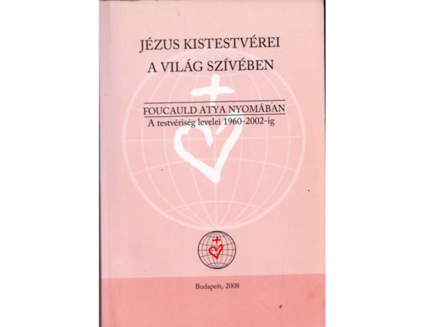 Jzus kistestvrei a vilg szvben - Foucauld atya nyomban