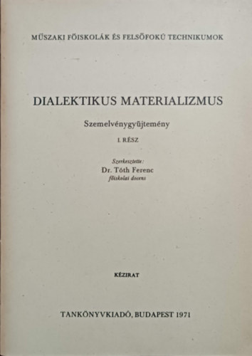 Dr T�th Ferenc - Dialektikus materializmus (Szemelv�nygy�jtem�ny) I. r�sz
