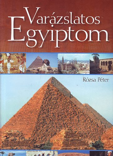 Rzsa Pter - Varzslatos Egyiptom