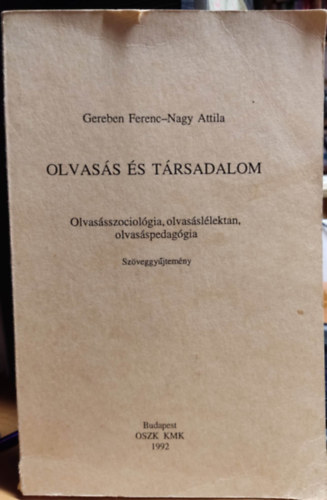 Gereben Ferenc, Nagy Attila - Olvas�s �s t�rsadalom (Olvas�sszociol�gia, olvas�sl�lektan, olvas�spedag�gia)
