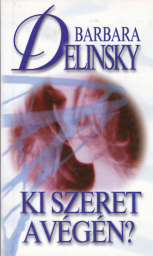 Barbara Delinsky - Ki szeret a végén?