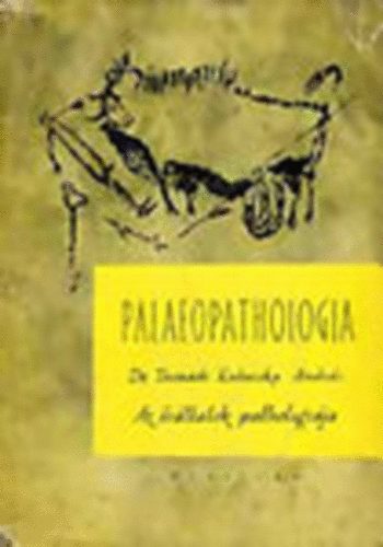 Dr. Tasndi Kubacska Andrs - Palaeopathologia I. - Az sllatok pathologija (Orvostrtneti knyvek)