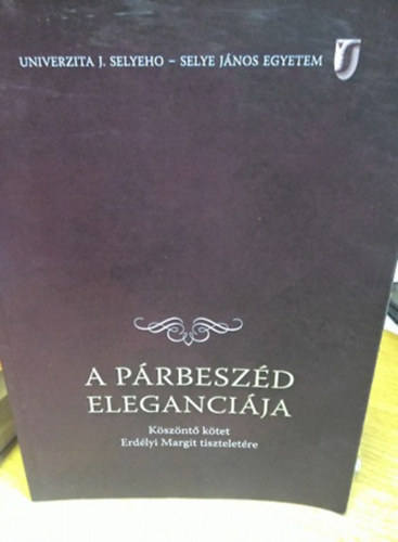 Keser� J�zsef - A p�rbesz�d eleganci�ja - k�sz�nt� k�tet Erd�lyi Margit tisztelet�re
