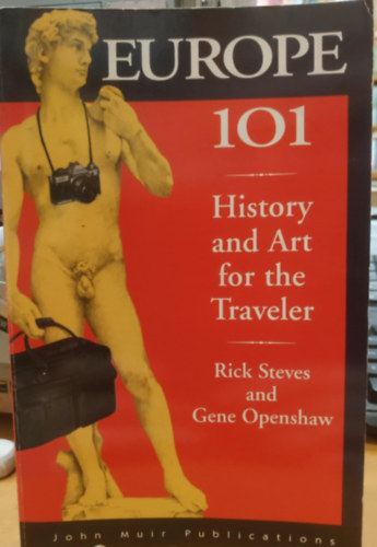 Rick Steves, Gene Openshaw, David C. Hoerlein - Europe 101 - History and Art for the Traveler