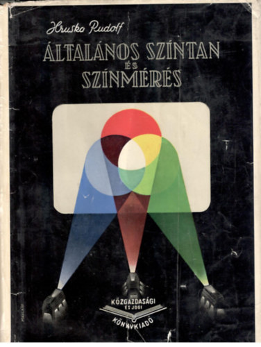 Hruska Rudolf - Általános színtan és színmérés