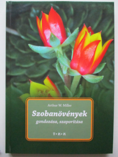 Arthur W. Miller - Szobanvnyek gondozsa, szaportsa