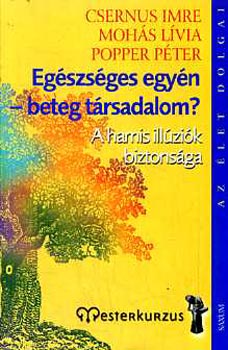 Mohs Lvia; Dr. Csernus Imre; Popper Pter - Egszsges egyn - beteg trsadalom