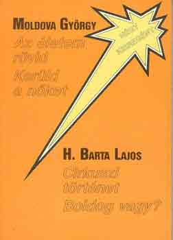 Moldova György-H. Barta Lajos - Az életem rövid-Kerüld a nőket-Cirkuszi történet-Boldog vagy?