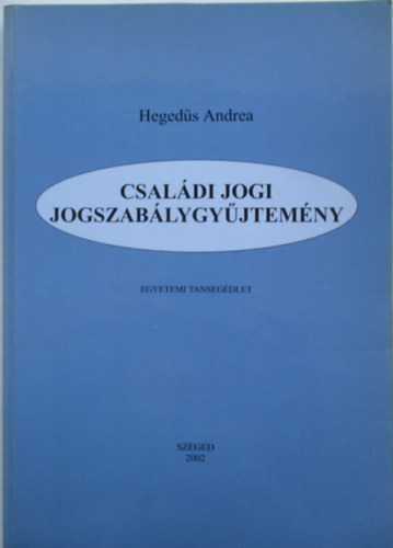 Heged�s Andrea - Csal�di jogi jogszab�lygy�jtem�ny
