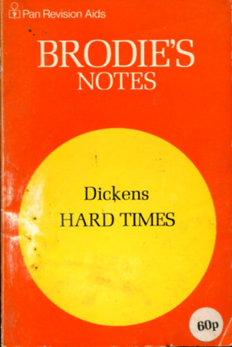 Dickens - Brodies notes - Dickens: Hard Times