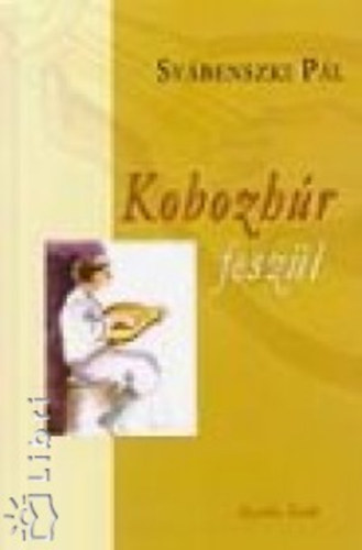 Svábenszki Pál - Kobozhúr feszül