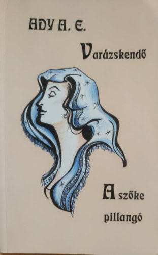 Ady A. E., Egerv�ri Vera (szerk.) - Var�zskend� - A sz�ke pillang� (K�t kisreg�ny) (Tel Aviv)