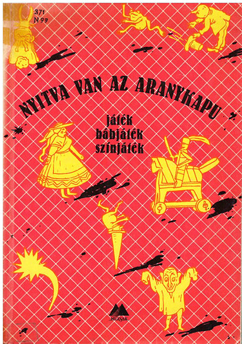 Debreczeni Tibor (szerk.) - Nyitva van az aranykapu (jtk, bbjtk, sznjtk)
