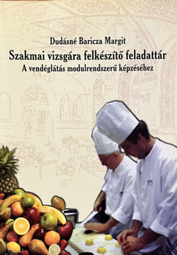 Dudsn Baricza Margit - Szakmai vizsgra felkszt feladattr - A vendglts modulszer kpzshez