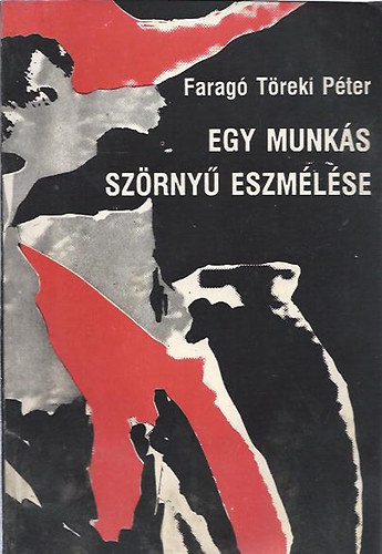 Farag Treki Pter - Egy munks szrny eszmlse