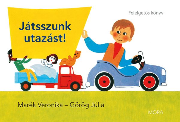 Grg Jlia; Mark Veronika - Jtsszunk utazst!