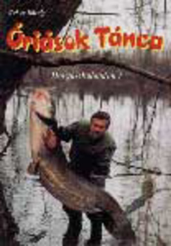 Bokor K�roly - �ri�sok t�nca (Horg�szkalandok I.)