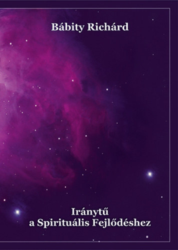 B�bity Rich�rd - Ir�nyt� a spiritu�lis fejl�d�shez