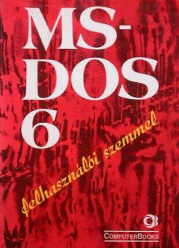 Etal., Tth Bertalan, Tams Pter, Dr. Kiss Zoltn, Lebovitsnklmn va - MS-DOS 6 felhasznli szemmel