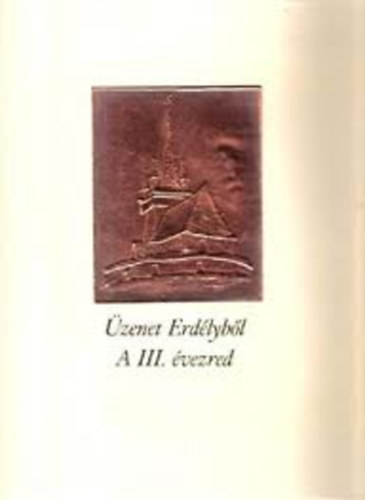 Gubcsi Lajos (szerk) - zenet Erdlybl- A III. vezred (szmozott)